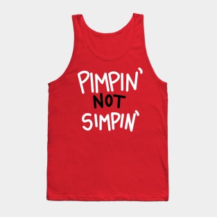 Pimpin' Not Simpin' Tank Top